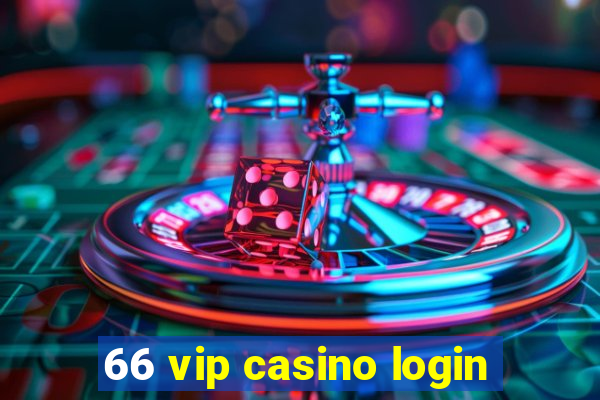 66 vip casino login